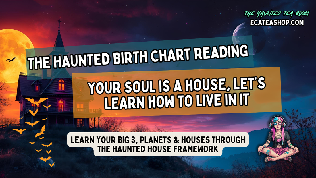 The Haunted Birth Chart Reading | Your Soul Is a House, Let’s Learn How to Live In It