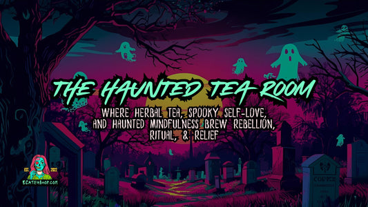 The Haunted Tea Room | Emerald Coast Alternatives | Spooky Self-Care