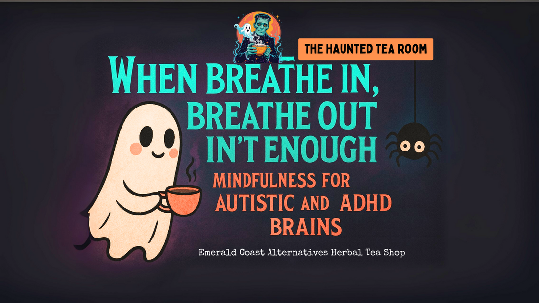When Breathe In, Breathe Out Isn’t Enough from Emerald Coast Alternatives Herbal Tea Shop, part of The Haunted Tea Room blog series