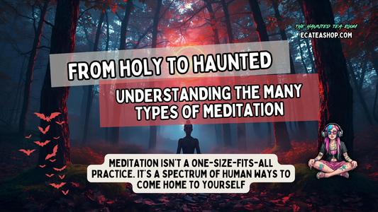 From Holy to Haunted: Understanding the Many Types of Meditation (and Where Haunted Mindfulness Fits In)