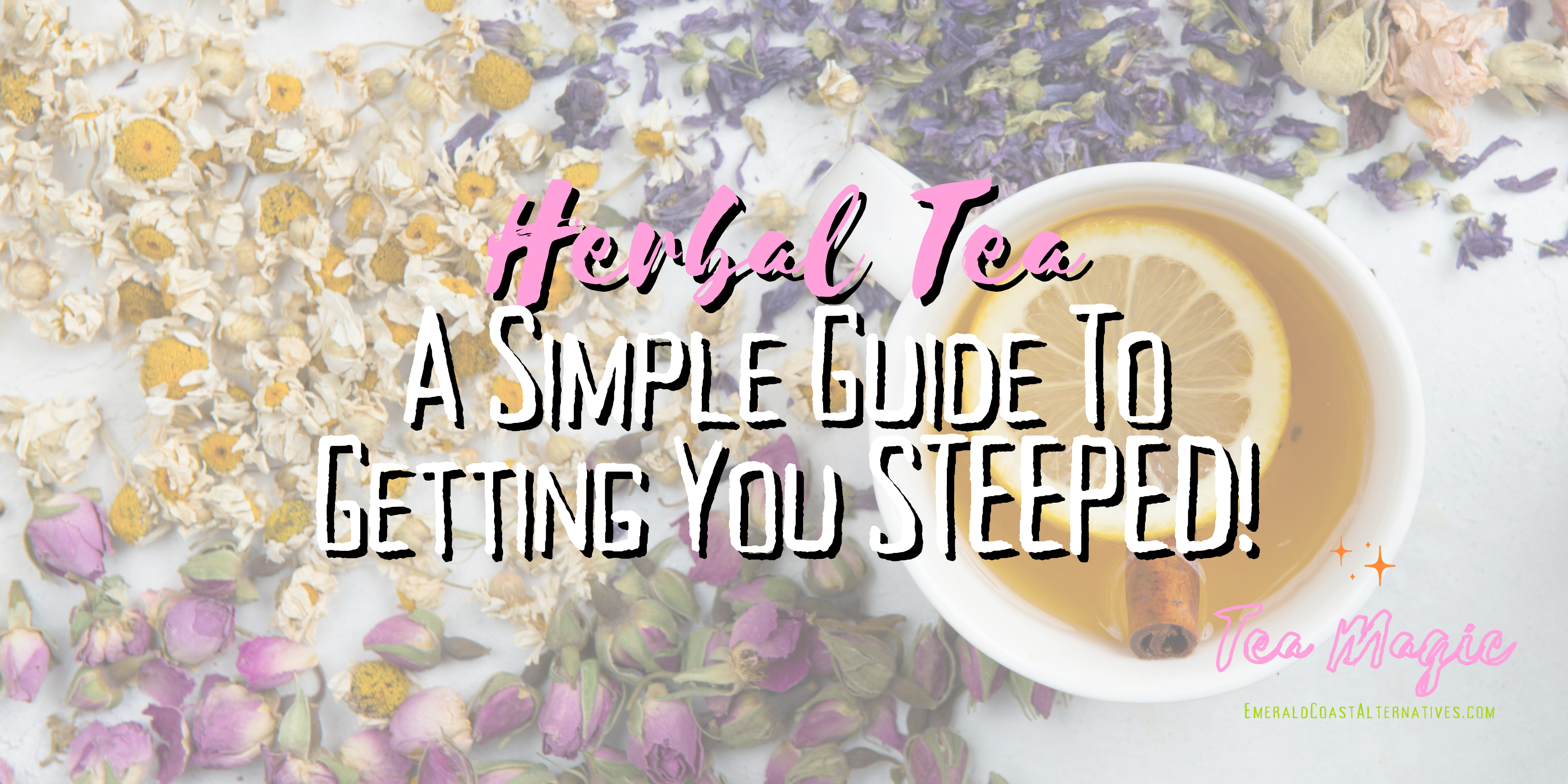 Herbal Tea: A Simple Guide to Get You Steeped! – EmeraldCoastAlternatives
