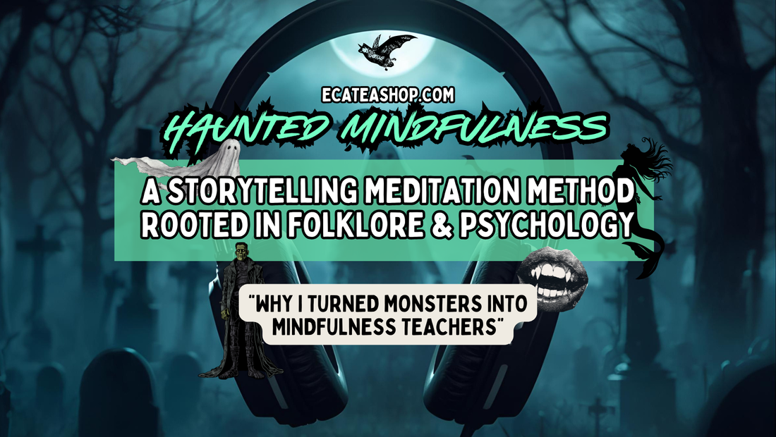 Haunted Mindfulness: A Storytelling Meditation Method Rooted in Folklore & Psychology