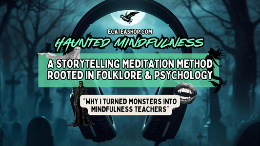 Haunted Mindfulness: A Storytelling Meditation Method Rooted in Folklore & Psychology
