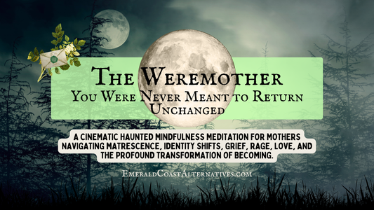The Weremother: What Matrescence Really Feels Like (And Why Motherhood Changes You Forever)