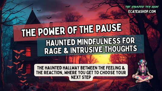 Haunted Mindfulness: The Power of the Pause for Intrusive Thoughts & Rage