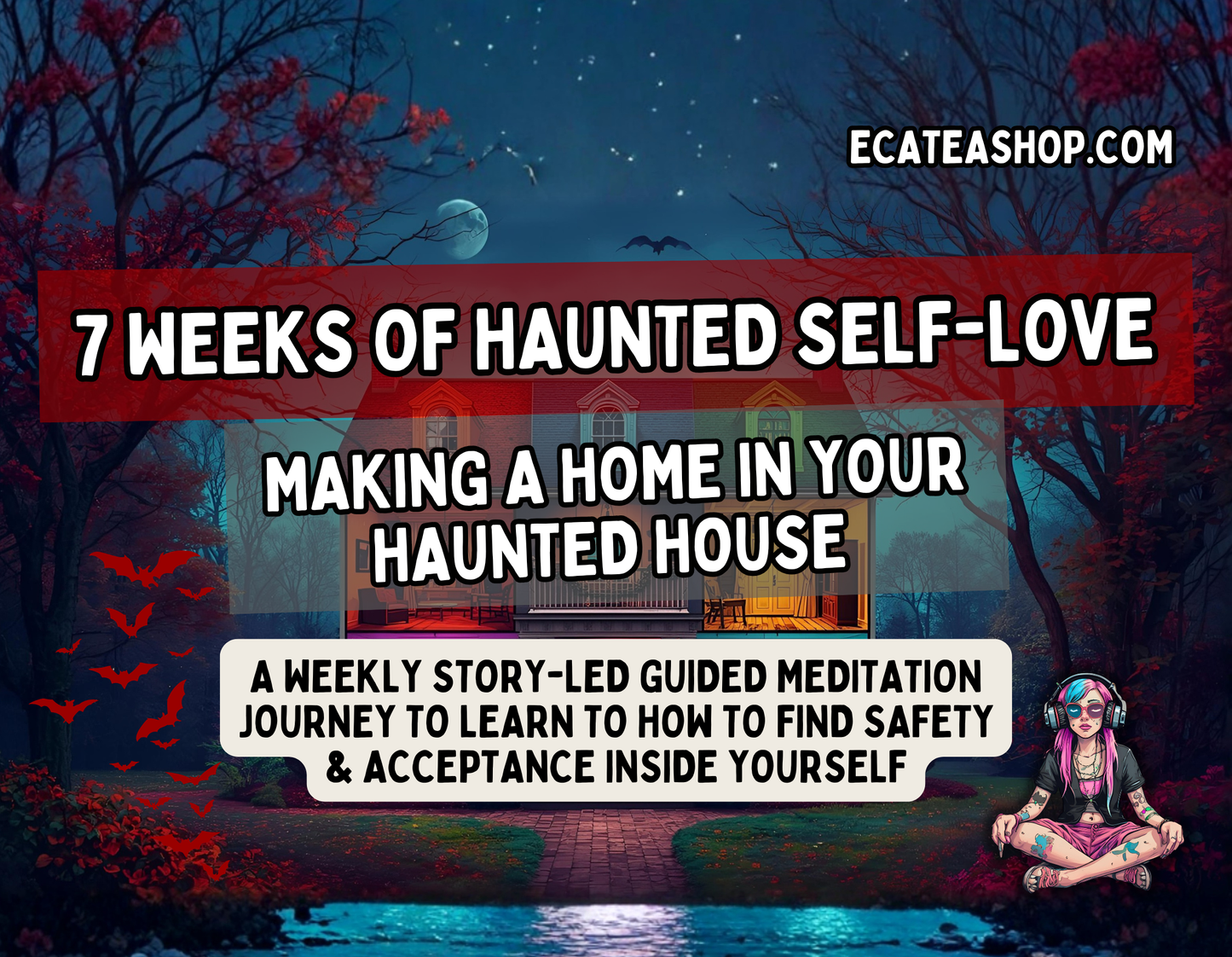 Haunted Self-Love Workshop: 7-Week Guided Journey to Healing & Self-Acceptance
