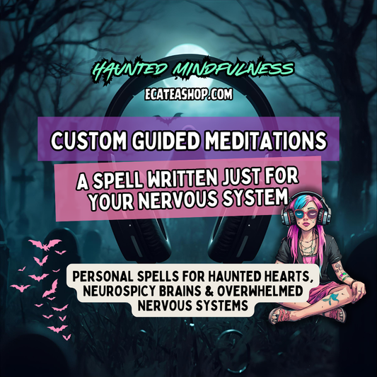 Custom Guided Meditations: Personal Spells for Haunted Hearts, Neurospicy Brains & Overwhelmed Nervous Systems