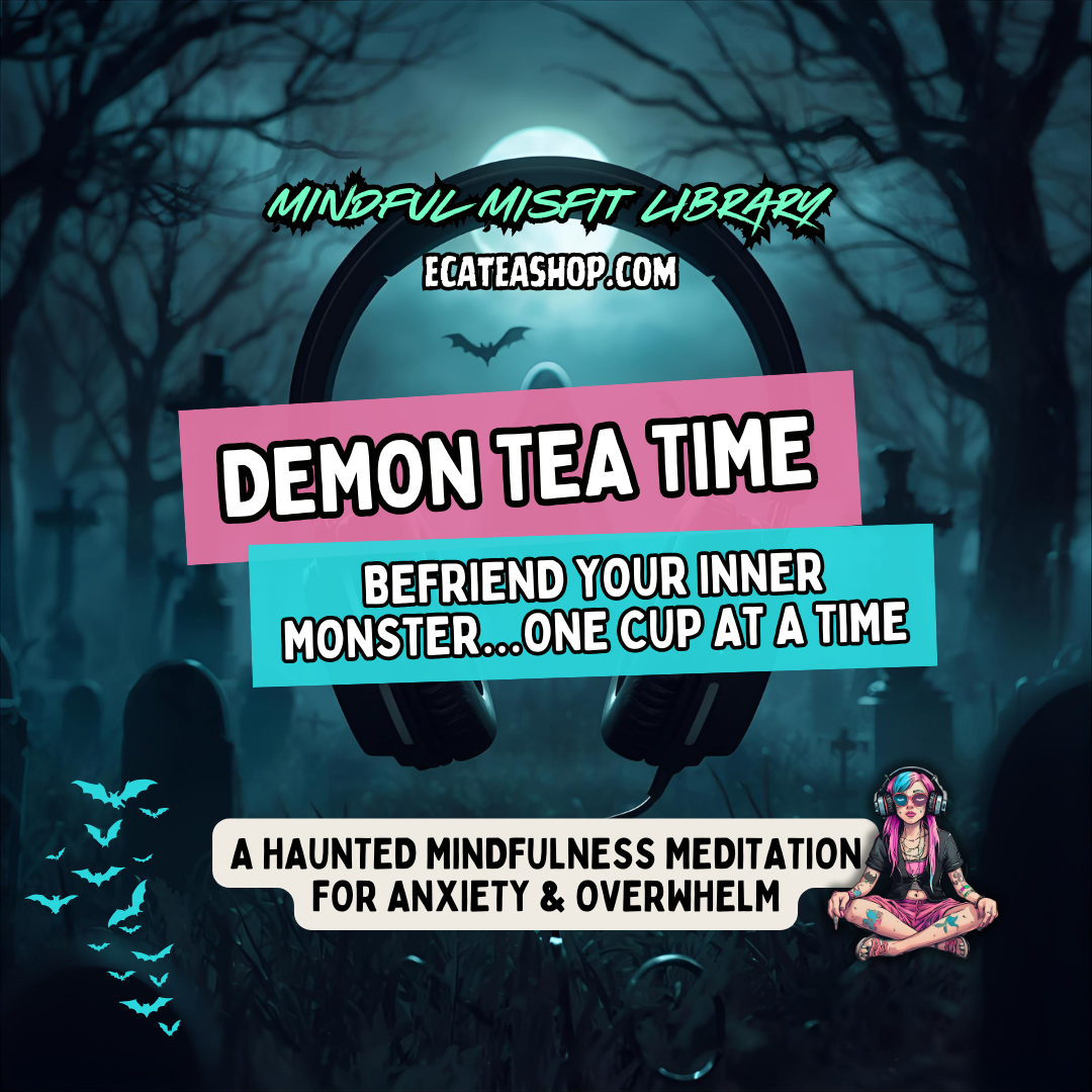 Demon Tea Time: Befriend your Inner Monster for Anxious & Overstimulated Minds