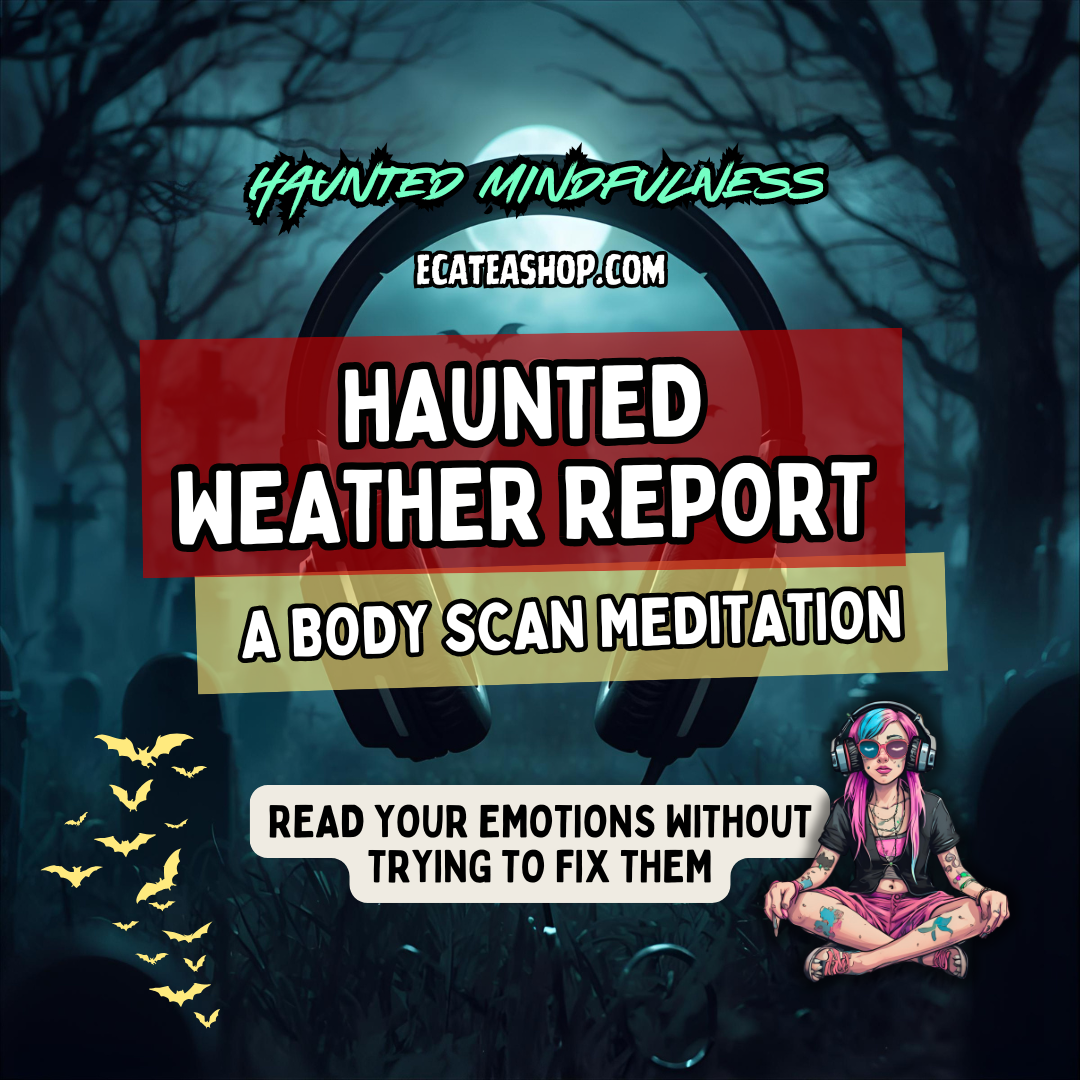 Haunted Weather Report: A Body Scan Meditation
