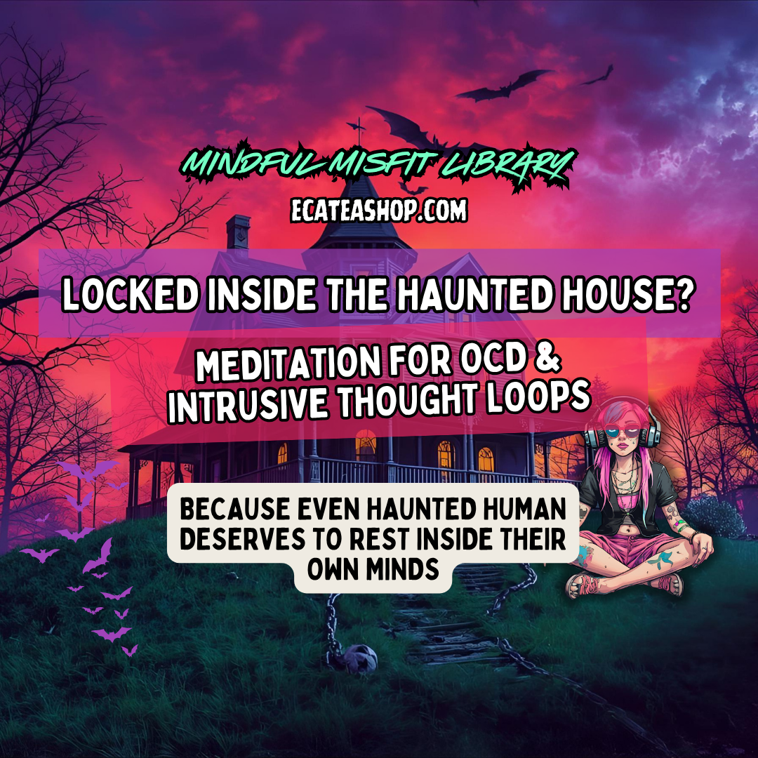 Locked Inside the Haunted House: A Mindfulness Meditation for OCD Loops