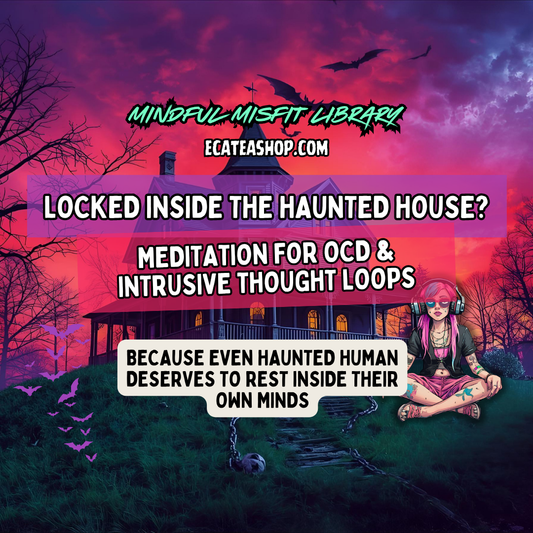 Locked Inside the Haunted House: A Mindfulness Meditation for OCD Loops