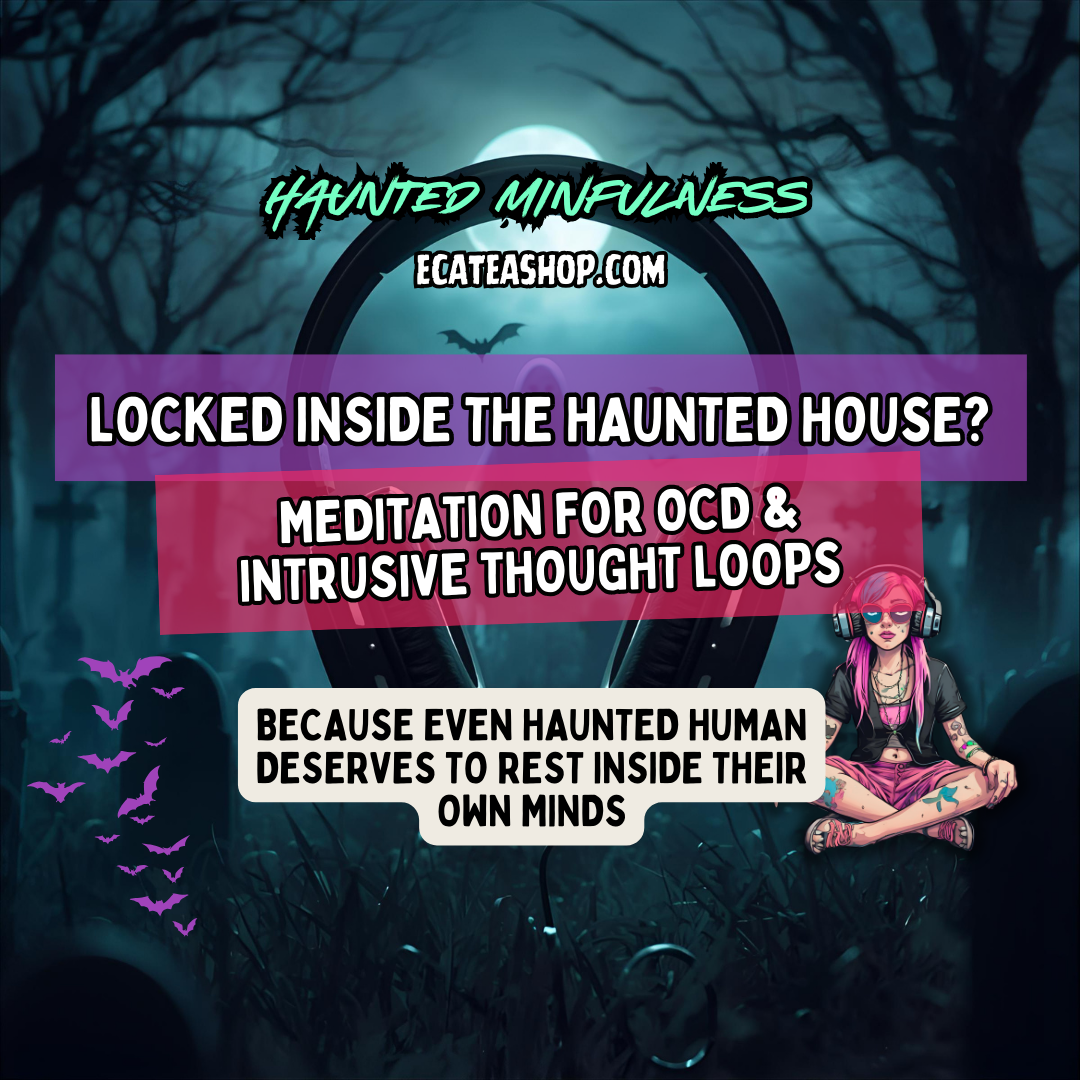 Locked Inside the Haunted House: A Mindfulness Meditation for OCD Loops & Intrusive Thoughts