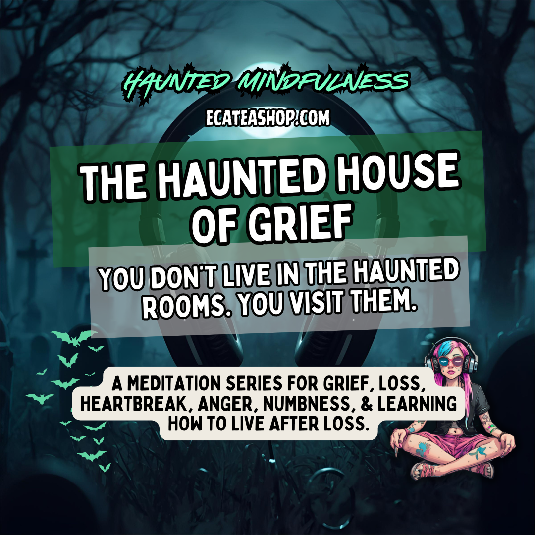 The Haunted House of Grief | Guided Grief Meditations for Loss & Healing