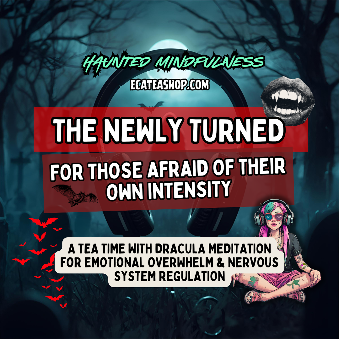 The Newly Turned Meditation | Emotional Regulation Tea Time with Dracula